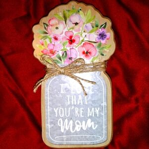 Plaque "I Love That Your My Mom"